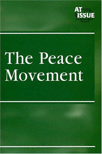 The Peace Movement (At Issue Series) by Nancy Harris