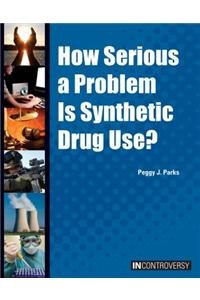 How Serious a Problem Is Synthetic Drug Use? by Peggy Parks