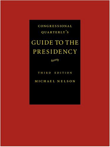 Guide to the Presidency (Congressional Quarterly's Guide to the Presidency) by Michael Nelson