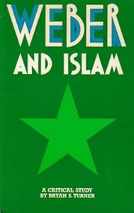 Weber and Islam: A Critical Study by Bryan S. Turner
