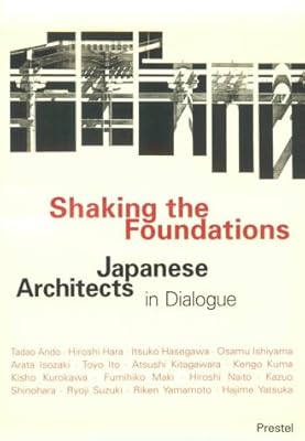 Shaking the Foundations: Japanese Architects in Dialogue