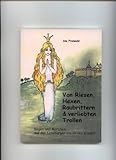 Von Riesen, Hexen, Raubrittern und verliebten Trollen - Sagen und Märchen aus der Lüneburger Heide neu erzählt - Ina Freiwald