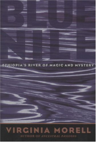 Blue Nile: Ethiopia's River of Magic and Mystery (Adventure Press) by Virginia Morell