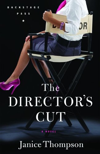 Director's Cut, The: A Novel (Backstage Pass) by Janice Thompson
