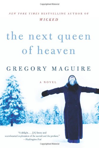 The Next Queen of Heaven: A Novel by Gregory Maguire
