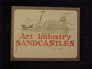 The Art and Industry of Sandcastles: Being an Illustrated Guide to Basic Constructions Along With Divers Information