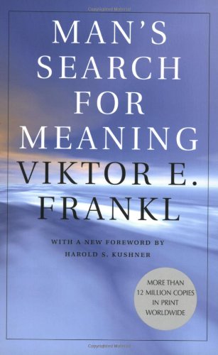 Man's Search for Meaning by Viktor E. Frankl