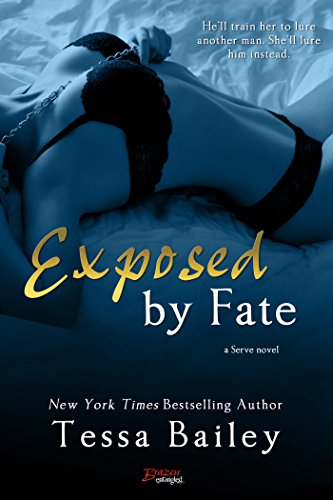 Exposed by Fate (Entangled Brazen) (Serve) by Tessa Bailey