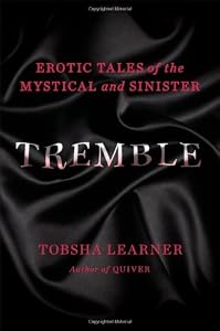 Tremble: Erotic Tales of the Mystical and Sinister