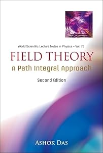 Field Theory: A Path Integral Approach (2Nd Edition) (World Scientific Lecture Notes in Physics)