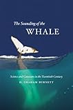 D. Graham Burnett, "The Sounding of the Whale: Science and Cetaceans in the Twentieth Century" (U Chicago Press, 2012)