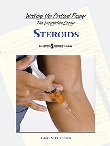 Steroids (Writing the Critical Essay: An Opposing Viewpoints Guide) by Lauri S. Friedman