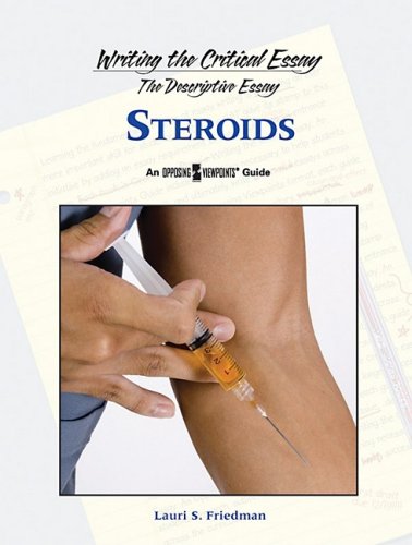 Steroids (Writing the Critical Essay: An Opposing Viewpoints Guide) by Lauri S. Friedman