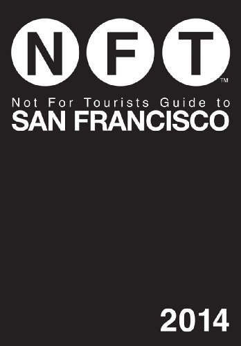 Not For Tourists Guide to San Francisco 2014 by Not For Tourists