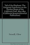 Tail of the elephant : the emigrant experience on the Truckee Route of the California Trail, 1844-1852