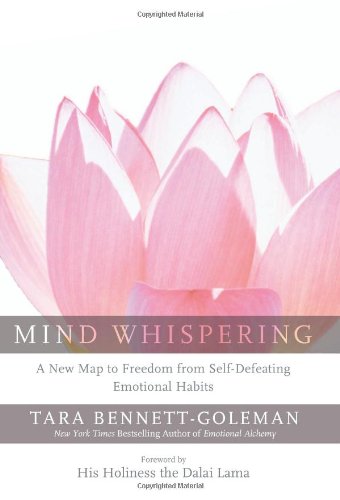 Mind Whispering: A New Map to Freedom from Self-Defeating Emotional Habits by Tara Bennett-Goleman