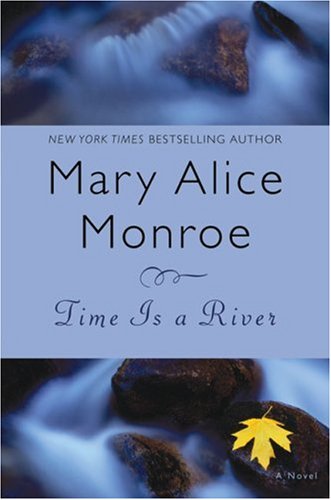 Time Is a River by Mary Alice Monroe