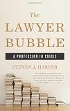 Steven J. Harper, "The Lawyer Bubble: A Profession in Crisis" (Basic Books, 2013)