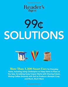 99 Cent Solutions: Over 1,300 Smart uses for everyday stuff including clothespins to keep hems in place as you sew, wiping down the fridge with tomato ... produce a bumper crop