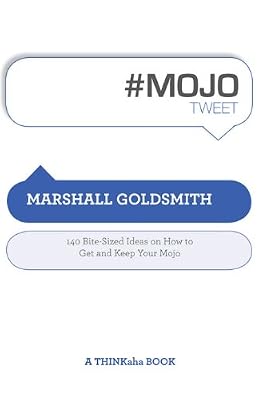 #MOJOtweet: 140 Bite-Sized Ideas on How to Get and Keep Your Mojo (Thinkaha)