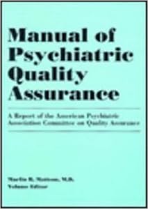 Manual of Psychiatric Quality Assurance: American Psychiatric Association Committee on Quality Assurance by Marlin Mattson