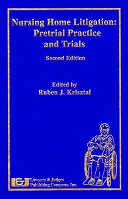 Nursing Home Litigation: Pretrial Practice and Trials, Second Edition