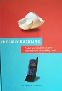 The Ugly Duckling: Mobile Phones from Ericsson - Putting People on Speaking Terms by John Meurling