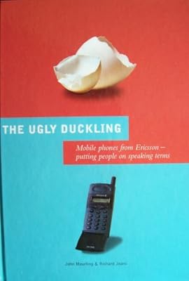 The Ugly Duckling: Mobile Phones from Ericsson - Putting People on Speaking Terms