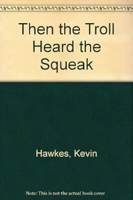 Then the Troll Heard the Squeak