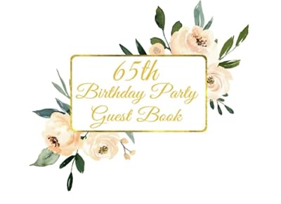65th Birthday Party Guest Book: Beige Flowers Theme 65th Birthday Party Guest Book with Gift Log