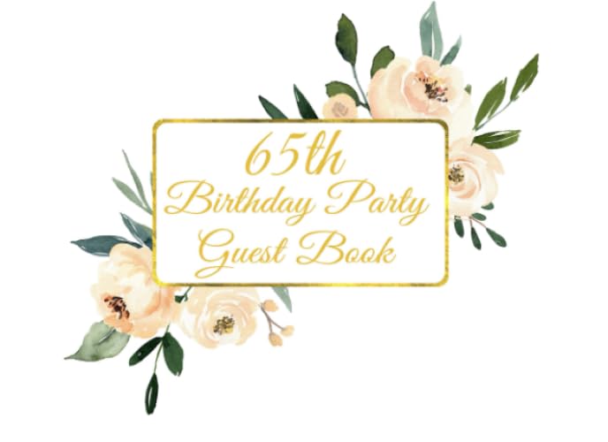 65th Birthday Party Guest Book: Beige Flowers Theme 65th Birthday Party Guest Book with Gift Log by Witty Publishing