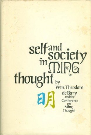 Self and Society in Ming Thought (Studies in Oriental Culture) by William Theodore De Bary