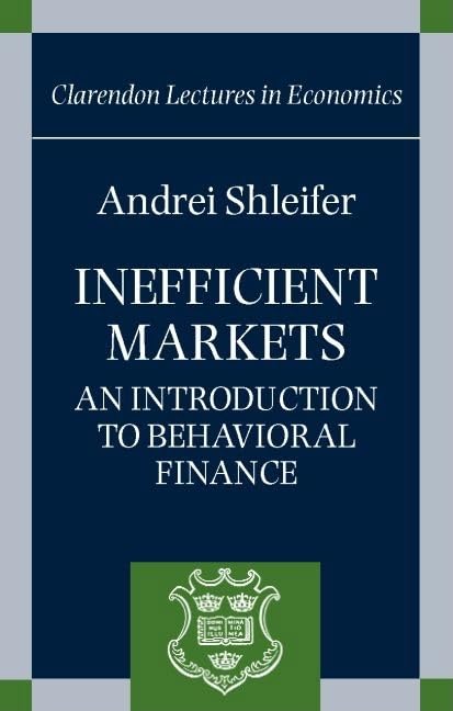 Inefficient Markets: An Introduction to Behavioral Finance (Clarendon Lectures in Economics) by Andrei Shleifer