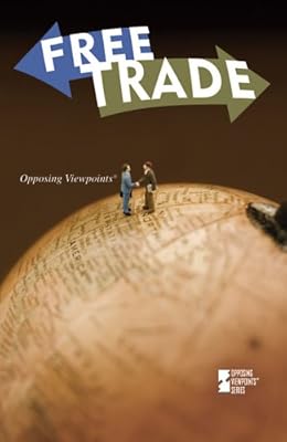 Free Trade (Opposing Viewpoints)