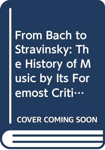 From Bach to Stravinsky: The History of Music by Its Foremost Critics by David Ewen