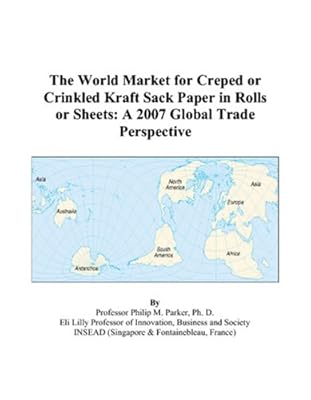 The World Market for Creped or Crinkled Kraft Sack Paper in Rolls or Sheets: A 2007 Global Trade Perspective