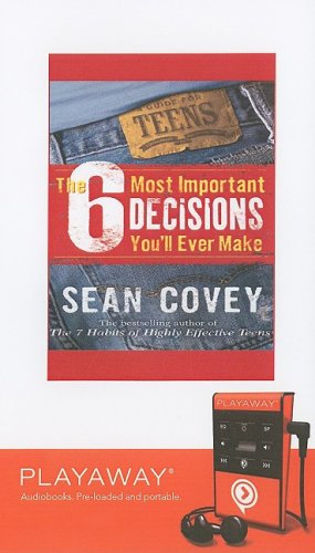 The 6 Most Important Decisions You Will Ever Make: Library Edition by Sean Covey