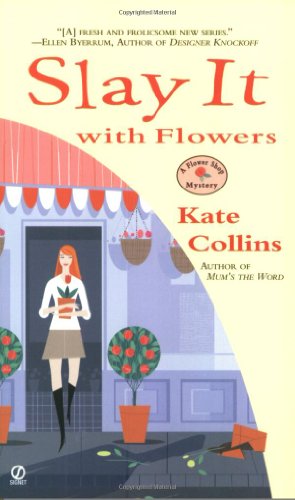 Slay It with Flowers by Kate Collins