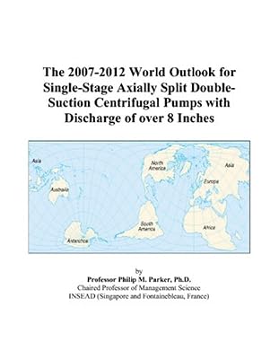 The 2007-2012 World Outlook for Single-Stage Axially Split Double-Suction Centrifugal Pumps with Discharge of over 8 Inches
