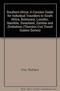 Southern Africa: A Concise Guide for Individual Travellers to South Africa, Botswana, Lesotho, Namibia, Swaziland, Zambia and Zimbabwe (Thornton Cox Travel Guides Series) by Richard Cox