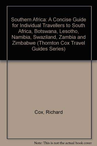 Southern Africa: A Concise Guide for Individual Travellers to South Africa, Botswana, Lesotho, Namibia, Swaziland, Zambia and Zimbabwe (Thornton Cox Travel Guides Series) by Richard Cox