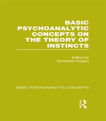 Basic Psychoanalytic Concepts on the Theory of Instincts by Humberto Nagera