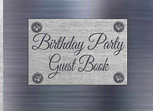 Birthday Party Guest Book: Brushed Metal Guest Book Print for Men or Teen Boy with Gift Log, Sign In Guests at Birthday Parties by Witty Publishing