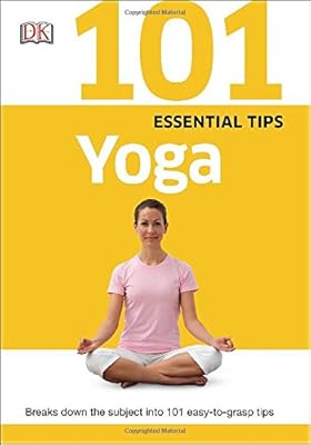 101 Essential Tips: Yoga