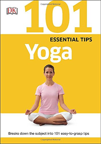 101 Essential Tips: Yoga by DK