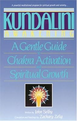 Kundalini Awakening: A Gentle Guide to Chakra Activation and Spiritual Growth