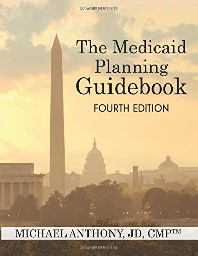 The Medicaid Planning Guidebook: Fourth Edition by Michael Anthony JD,CMP
