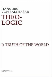 Theo-Logic: Theological Logical Theory : The Truth of the World Vol. 1