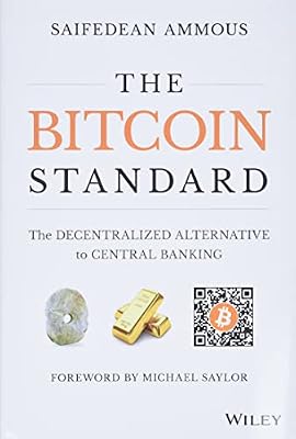 The Bitcoin Standard: The Decentralized Alternative to Central Banking