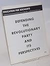 Defending the Revolutionary Party and Its Perspectives. Documents and Speeches of the 1952-1953 Factional Struggle and Split in the Socalist Workers Party
